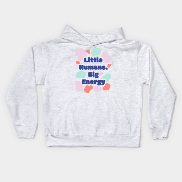 Little Humans Big Energy Kids Hoodie by GMAT